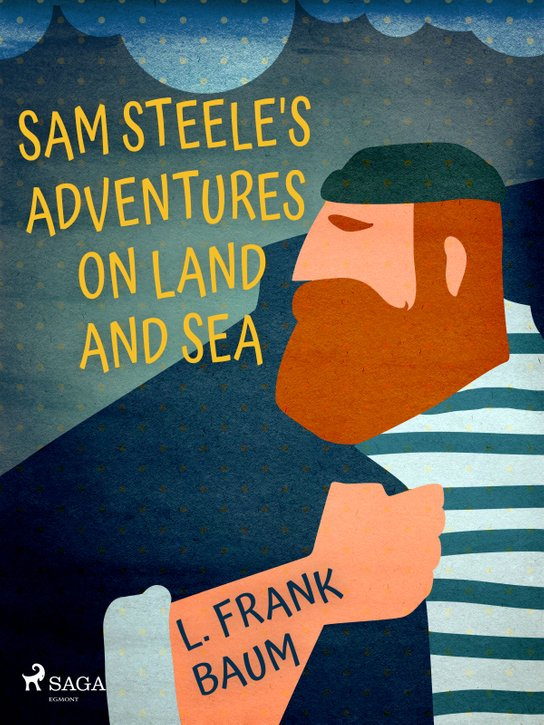 Sam Steele's Adventures on Land and Sea -  L. Frank Baum