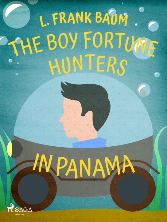The Boy Fortune Hunters in Panama -  L. Frank Baum