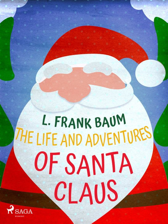 The Life and Adventures of Santa Claus -  L. Frank Baum