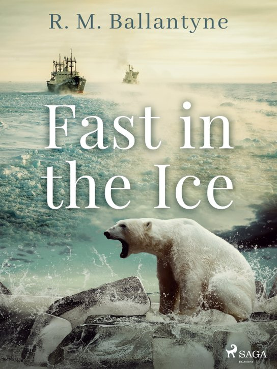 Fast in the Ice -  R. M. Ballantyne