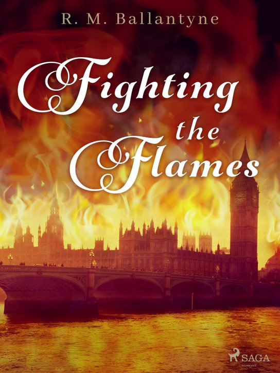 Fighting the Flames -  R. M. Ballantyne