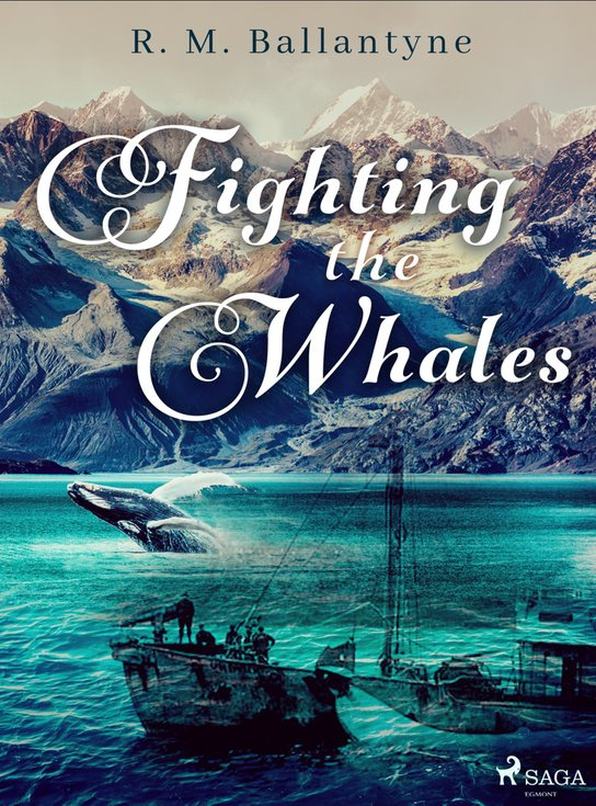 Fighting the Whales -  R. M. Ballantyne