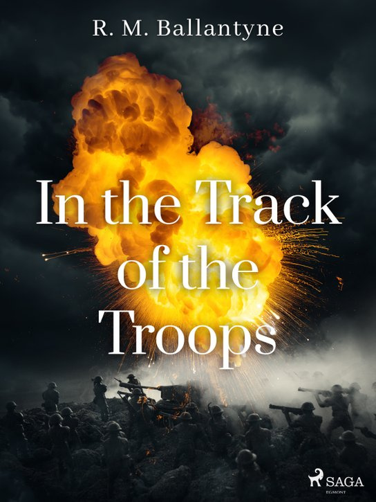 In the Track of the Troops -  R. M. Ballantyne