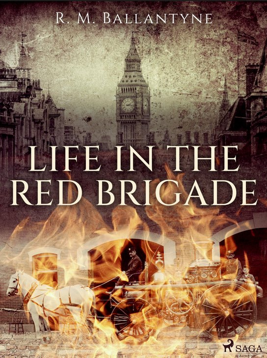Life in the Red Brigade -  R. M. Ballantyne