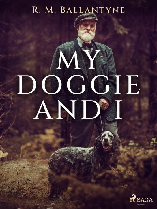 My Doggie and I -  R. M. Ballantyne