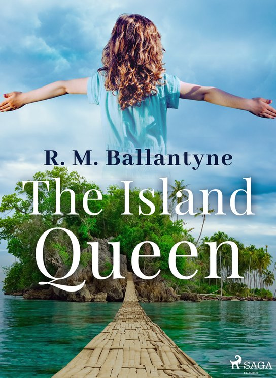 The Island Queen -  R. M. Ballantyne