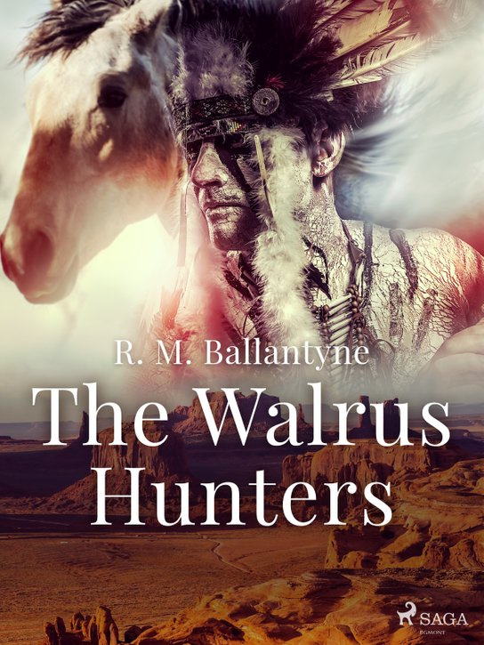 The Walrus Hunters -  R. M. Ballantyne