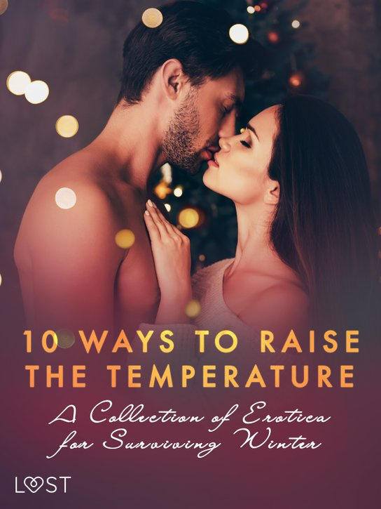 10 ways to raise the temperature – A Collection of Erotica for Surviving Winter -  Kristiane Hauer