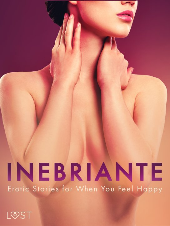 Inebriante: Erotic Stories for When You Feel Happy -  Christina Tempest