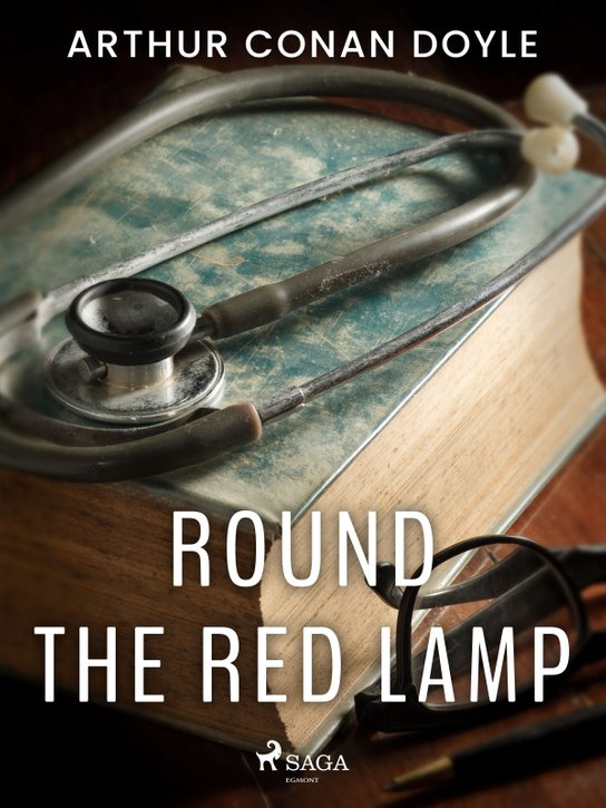 Round the Red Lamp -  Arthur Conan Doyle