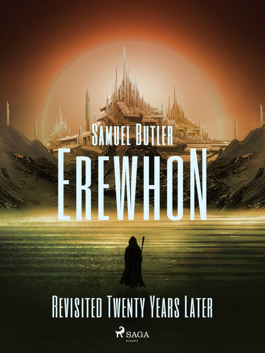 Erewhon Revisited Twenty Years Later -  Samuel Butler