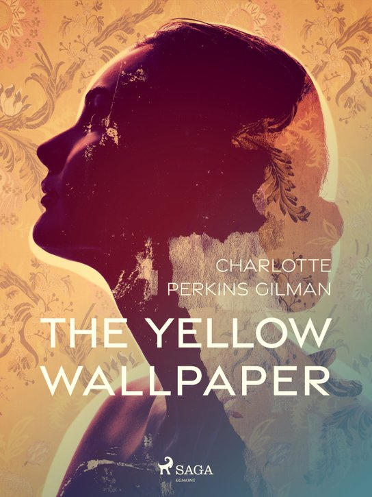 The Yellow Wallpaper' -  Charlotte Perkins Gilman