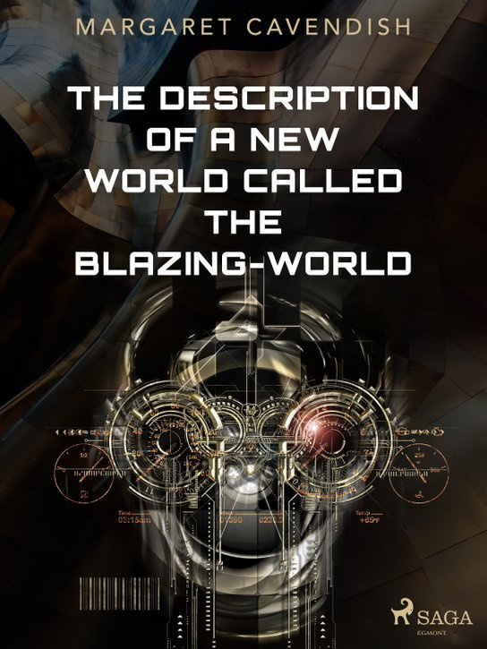The Description of a New World Called The Blazing-World -  Margaret Cavendish