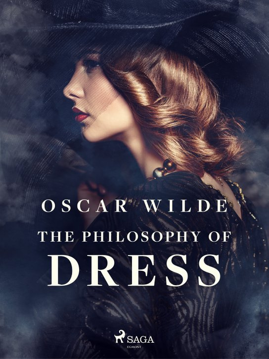 The Philosophy of Dress -  Oscar Wilde