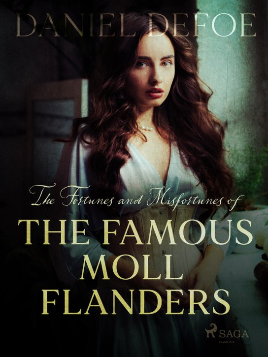 The Fortunes and Misfortunes of The Famous Moll Flanders -  Daniel Defoe