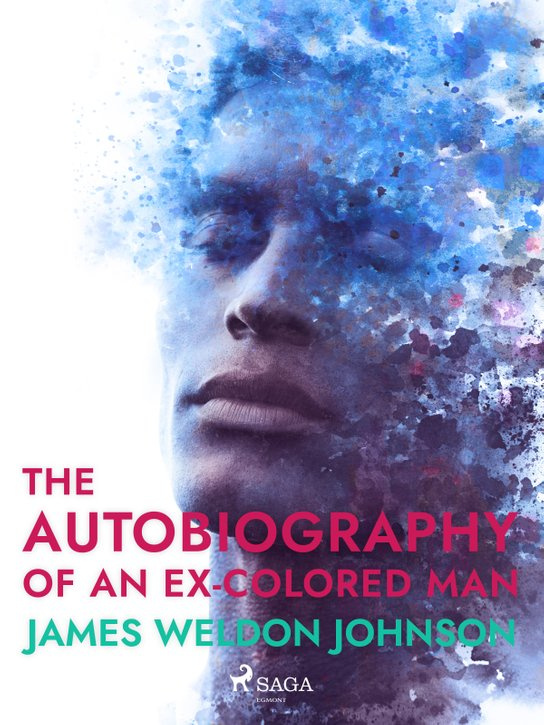 The Autobiography of an Ex-Colored Man -  James Weldon Johnson