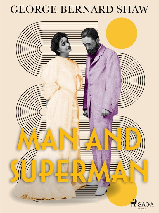 Man and Superman -  George Bernard Shaw