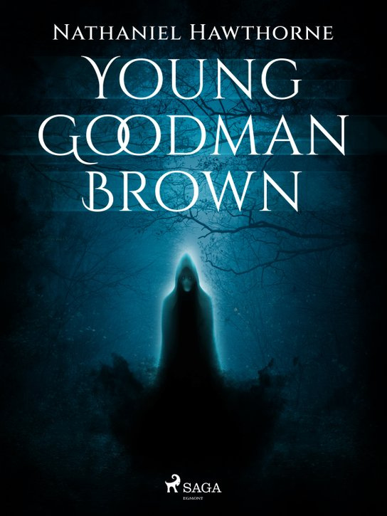 Young Goodman Brown -  Nathaniel Hawthorne