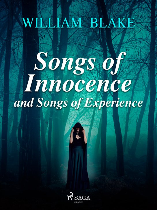 Songs of Innocence and Songs of Experience -  William Blake