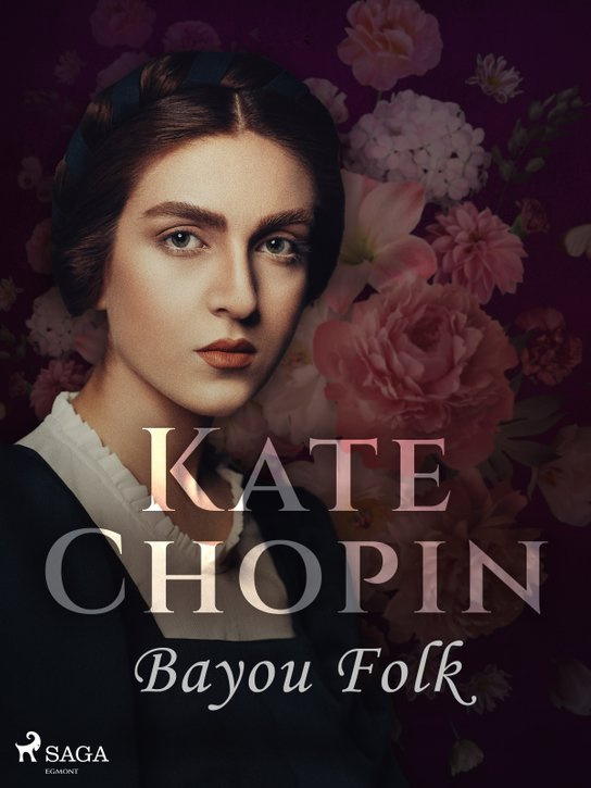 Bayou Folk -  Kate Chopin