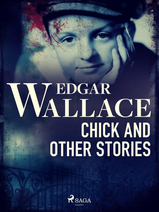 Chick and Other Stories -  Edgar Wallace