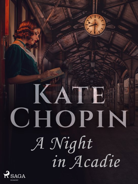 A Night in Acadie -  Kate Chopin