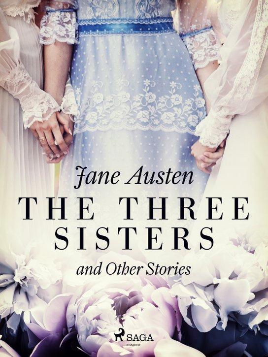 The Three Sisters and Other Stories -  Jane Austen
