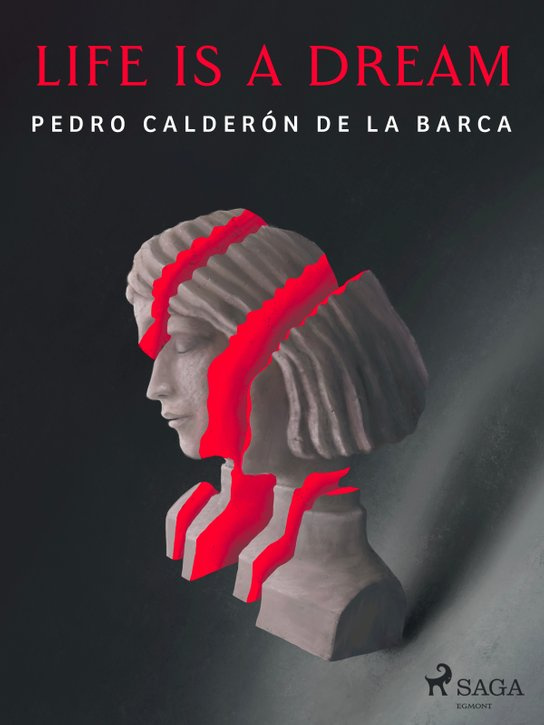 Life Is a Dream -  Pedro Calderón de la Barca