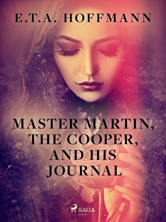 Master Martin, The Cooper, and His Journal -  E.T.A. Hoffmann