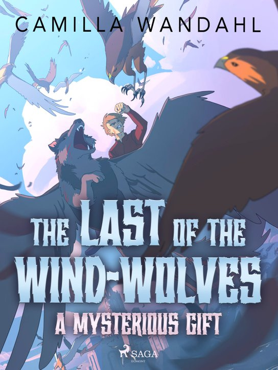 The Last of the Wind-Wolves: A Mysterious Gift -  Camilla Wandahl