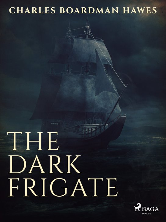 The Dark Frigate -  Charles Boardman Hawes