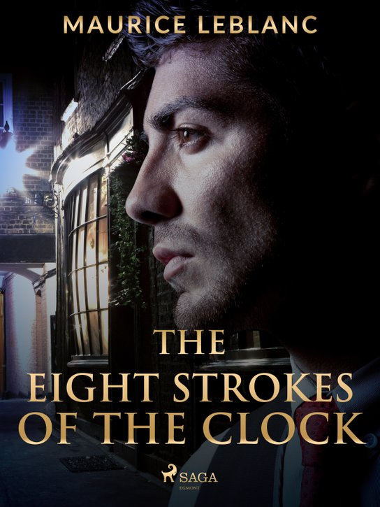 The Eight Strokes of the Clock -  Maurice Leblanc