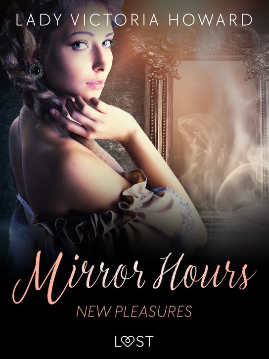 Mirror Hours: New Pleasures - a Time Travel Romance -  Lady Victoria Howard