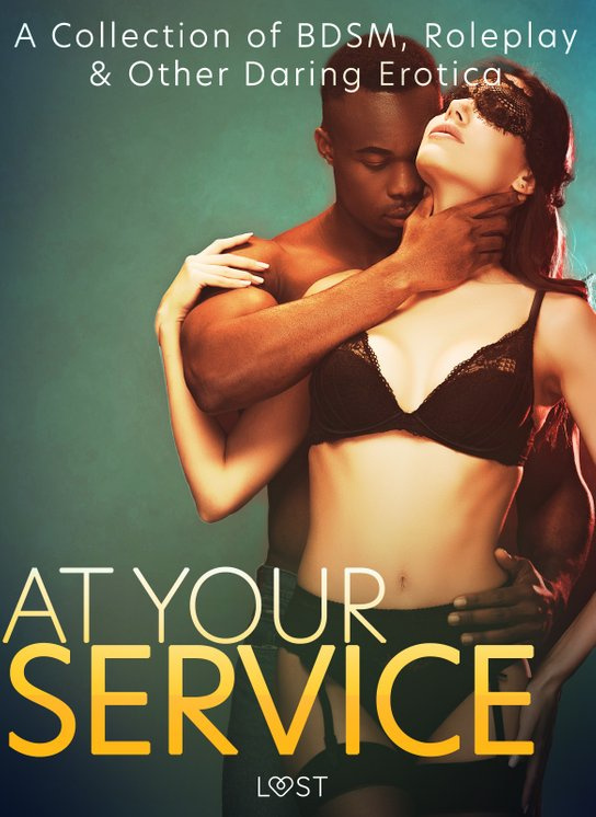 At Your Service: A Collection of BDSM, Roleplay & Other Daring Erotica -  LUST authors