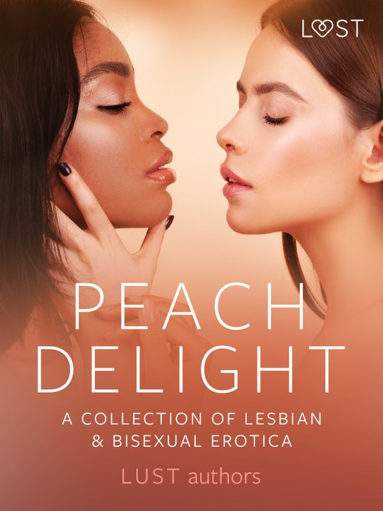 Peach Delight: A Collection of Lesbian & Bisexual Erotica -  LUST authors