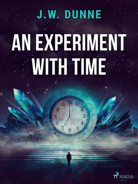 An Experiment With Time -  J. W. Dunne
