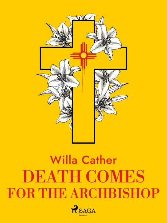 Death Comes for the Archbishop -  Willa Cather