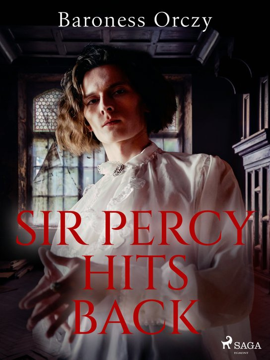 Sir Percy Hits Back -  Baroness Orczy
