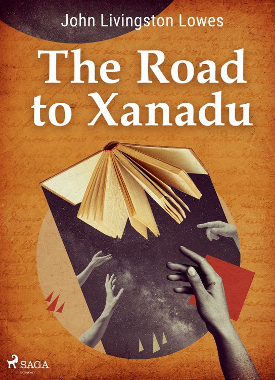 The Road to Xanadu -  John Livingstone Lowes