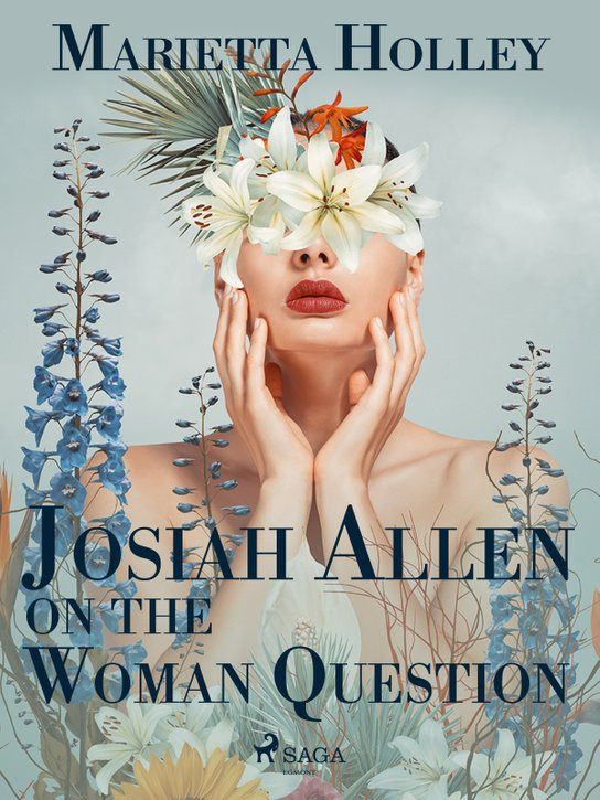 Josiah Allen on the Woman Question -  Marietta Holley