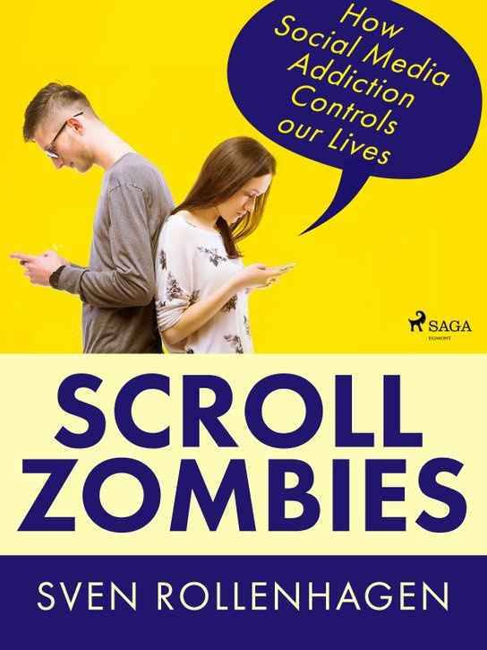 Scroll Zombies: How Social Media Addiction Controls our Lives -  Sven Rollenhagen