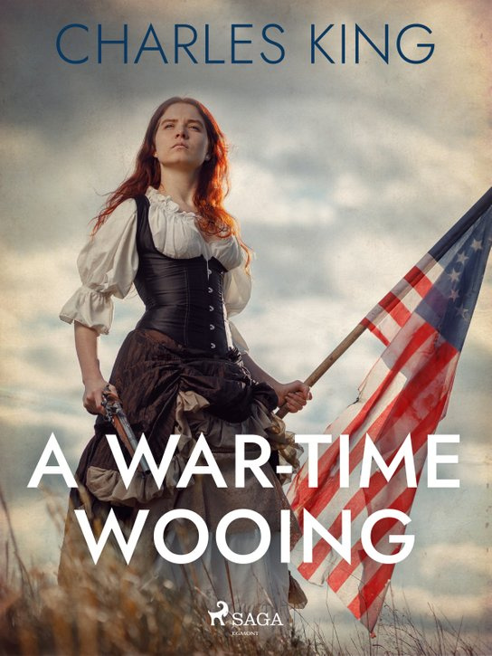 A War-Time Wooing -  Charles King
