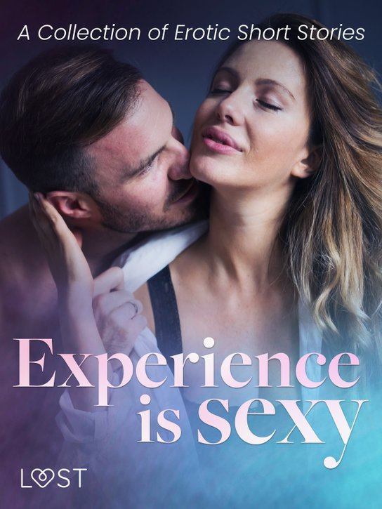 Experience is Sexy - A Collection of Erotic Short Stories -  LUST authors
