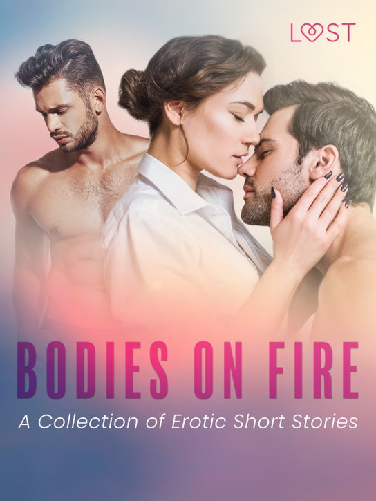 Bodies on Fire: A Collection of Erotic Short Stories -  LUST authors