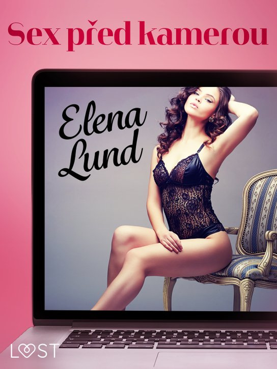Sex před kamerou - Krátká erotická povídka -  Elena Lund