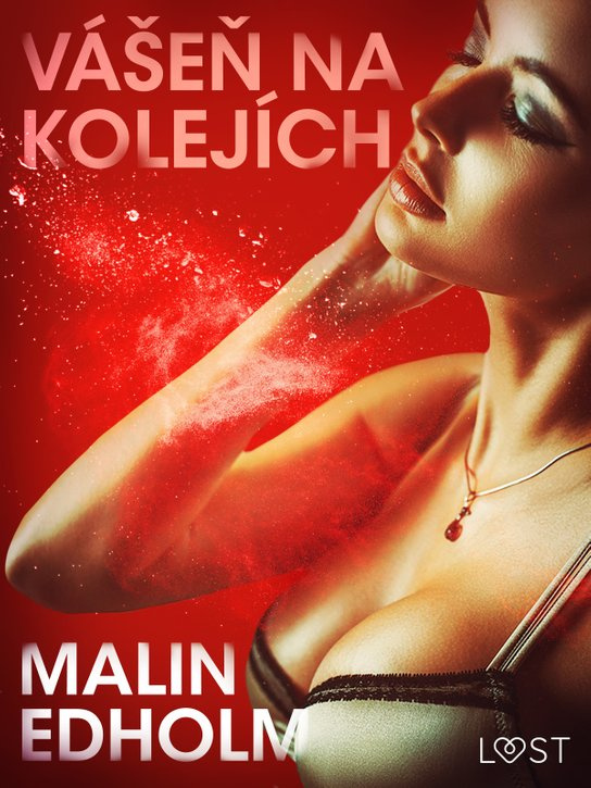 Vášeň na kolejích - Krátká erotická povídka -  Malin Edholm