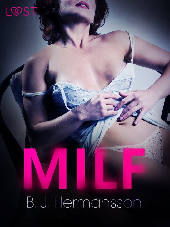 MILF - Krátká erotická povídka -  B. J. Hermansson