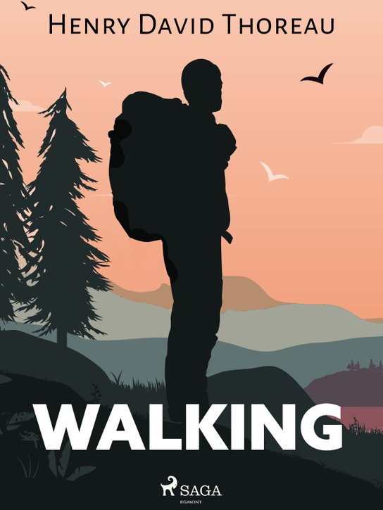 Walking -  Henry David Thoreau