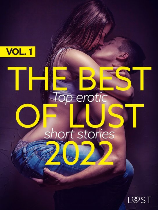 THE BEST OF LUST 2022 VOL. 1: TOP EROTIC SHORT STORIES -  LUST authors