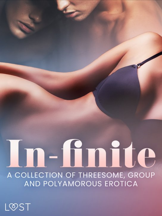 In-finite: A Collection of Threesome, Group and Polyamorous Erotica -  LUST authors